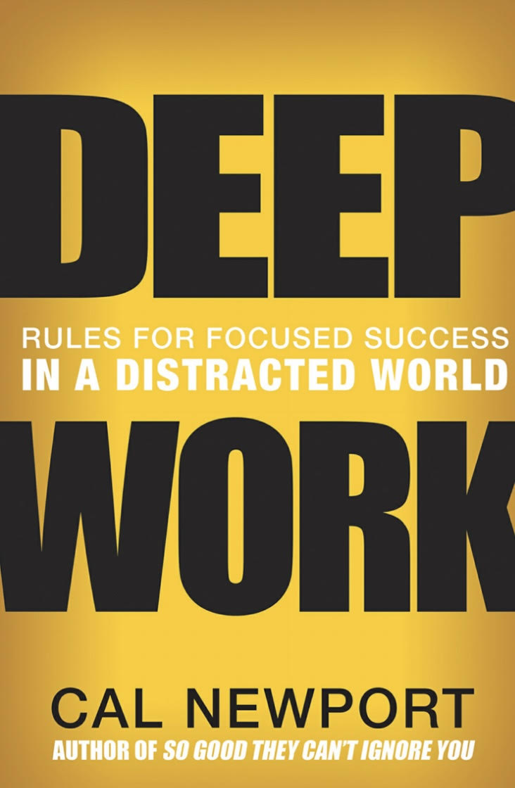 Deep Work; Rules for Focused Success in a Distracted World